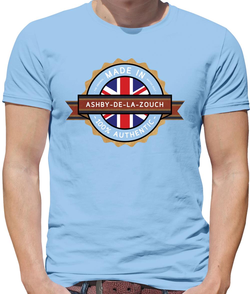Made In Ashby-De-La-Zouch 100% Authentic Mens T-Shirt Made In Ashby-De-La-Zouch 100% Authentic Mens T-Shirt