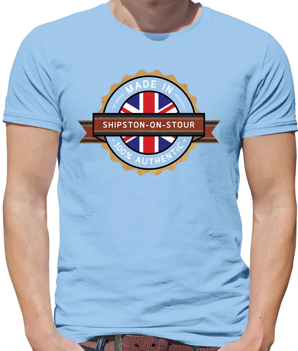 Made In Shipston-On-Stour 100% Authentic Mens T-Shirt Made In Shipston-On-Stour 100% Authentic Mens T-Shirt