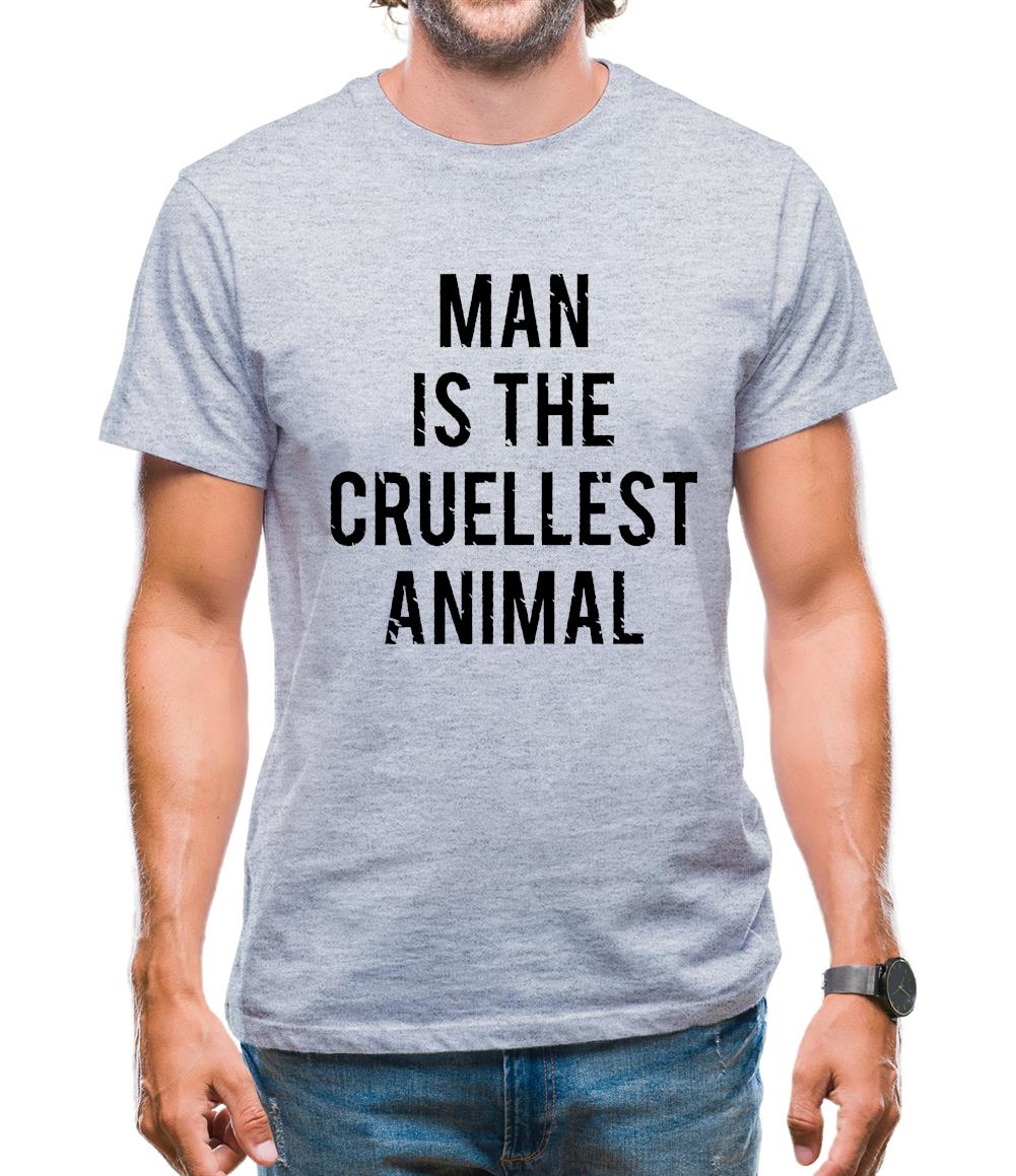 Man Is The Cruellest Animal Mens T-Shirt Man Is The Cruellest Animal Mens T-Shirt
