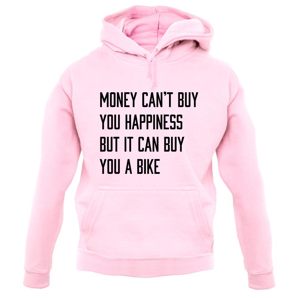 Money Can't Buy Happiness It Can Buy A Bike unisex hoodie Money Can't Buy Happiness It Can Buy A Bike unisex hoodie
