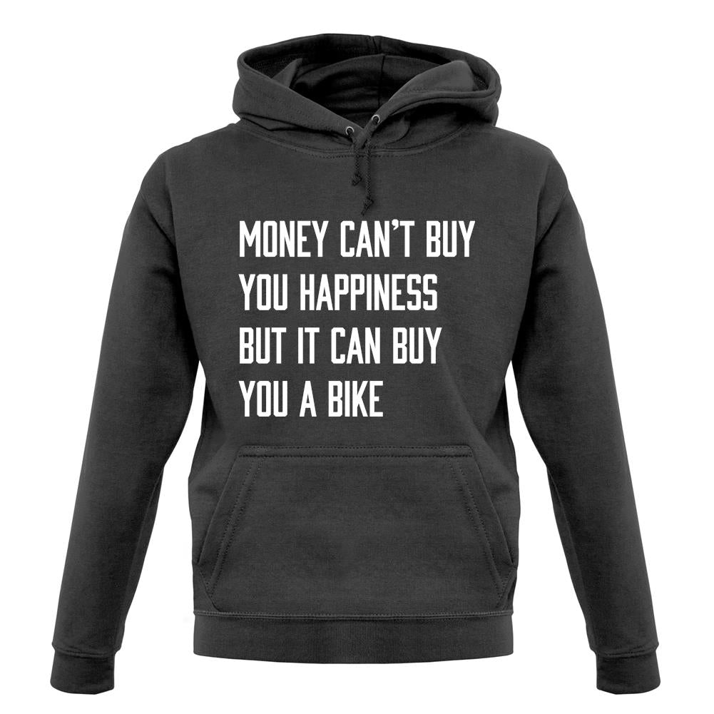 Money Can't Buy Happiness It Can Buy A Bike unisex hoodie Money Can't Buy Happiness It Can Buy A Bike unisex hoodie