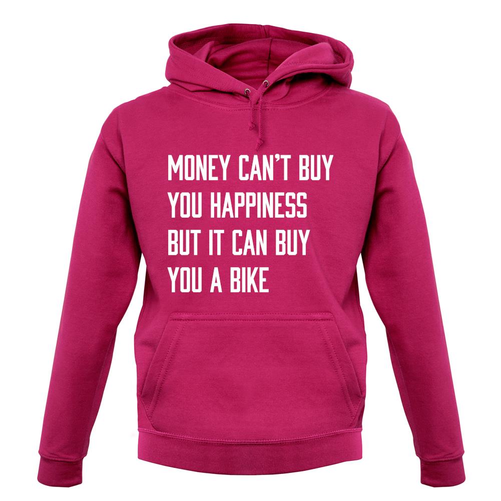 Money Can't Buy Happiness It Can Buy A Bike unisex hoodie Money Can't Buy Happiness It Can Buy A Bike unisex hoodie
