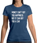 Money Can't Buy Happiness It Can Buy A Car Womens T-Shirt Money Can't Buy Happiness It Can Buy A Car Womens T-Shirt