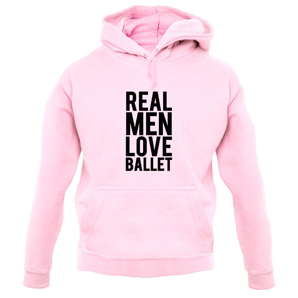 Real Men Love Ballet Unisex Hoodie Real Men Love Ballet Unisex Hoodie
