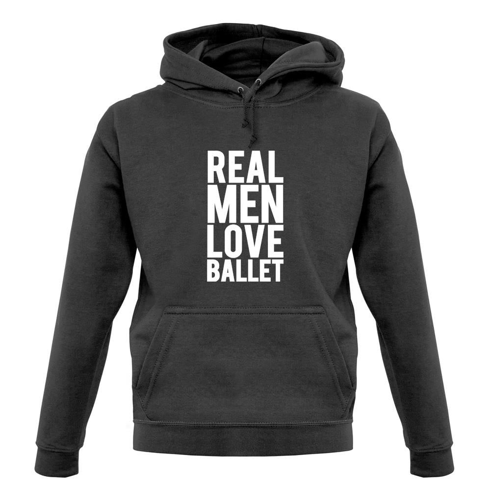 Real Men Love Ballet Unisex Hoodie Real Men Love Ballet Unisex Hoodie