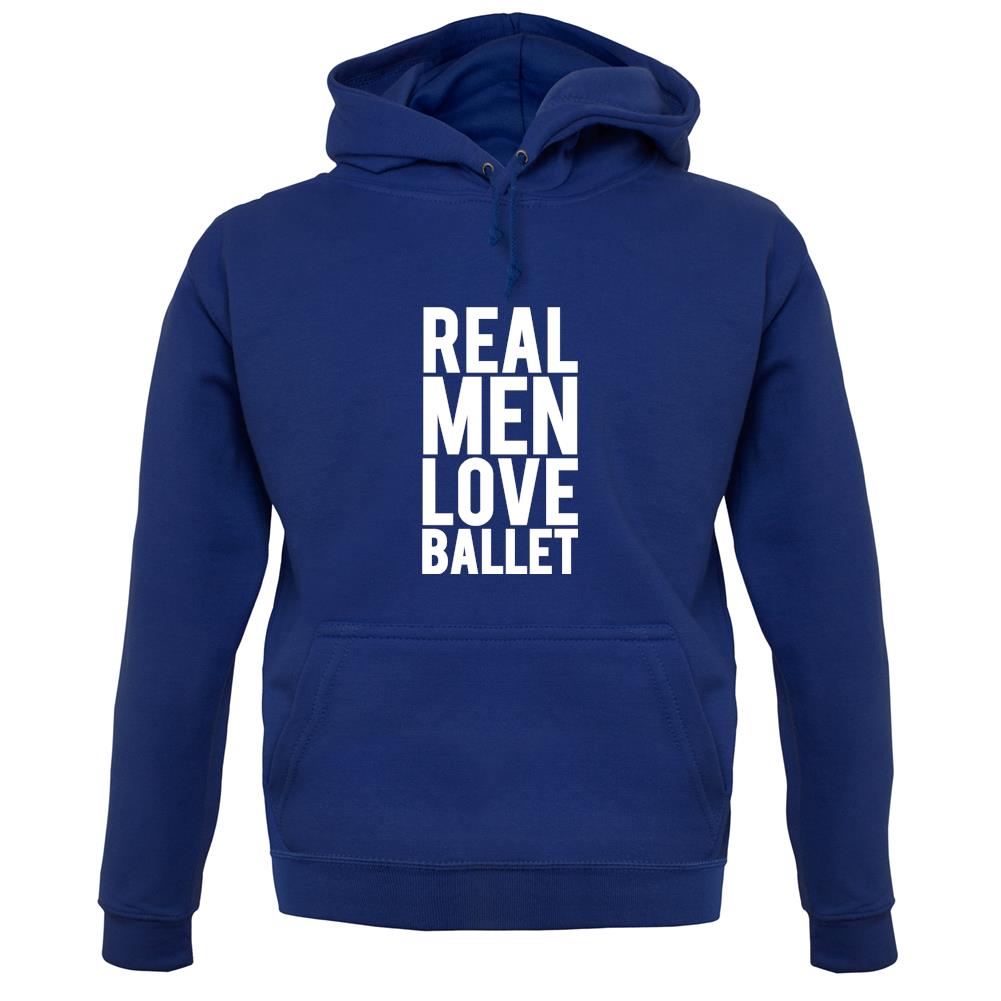 Real Men Love Ballet Unisex Hoodie Real Men Love Ballet Unisex Hoodie