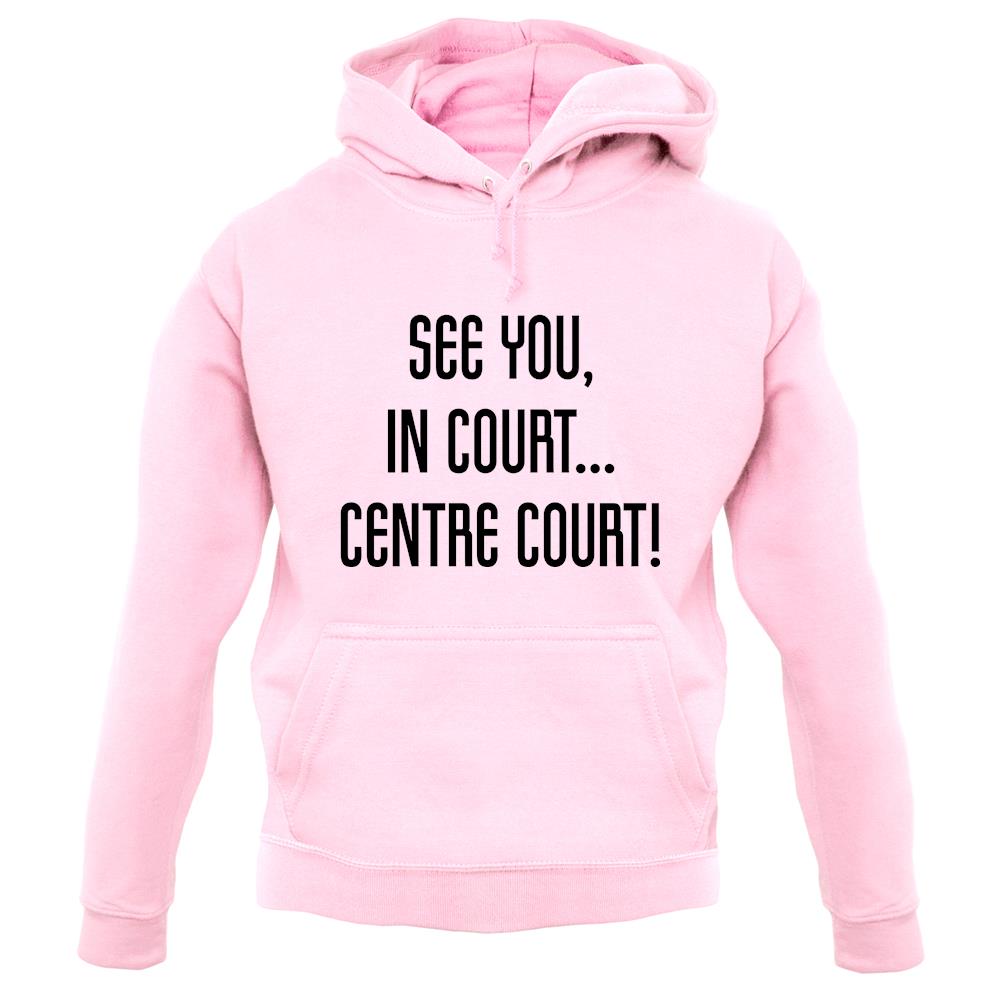 See You In Court unisex hoodie See You In Court unisex hoodie
