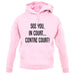 See You In Court unisex hoodie See You In Court unisex hoodie