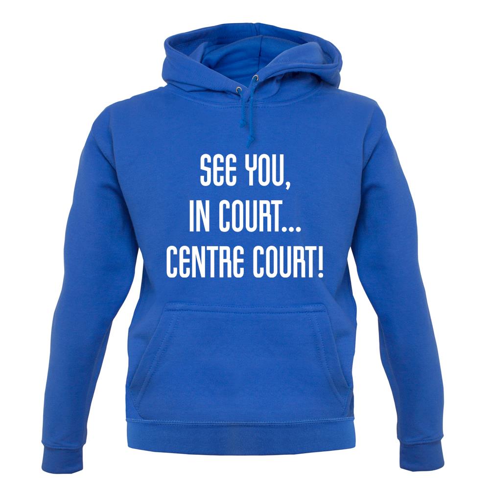 See You In Court unisex hoodie See You In Court unisex hoodie