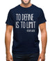 To Define Is To Limit Mens T-Shirt To Define Is To Limit Mens T-Shirt