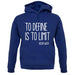 To Define Is To Limit unisex hoodie To Define Is To Limit unisex hoodie