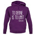To Define Is To Limit unisex hoodie To Define Is To Limit unisex hoodie