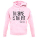 To Define Is To Limit unisex hoodie To Define Is To Limit unisex hoodie