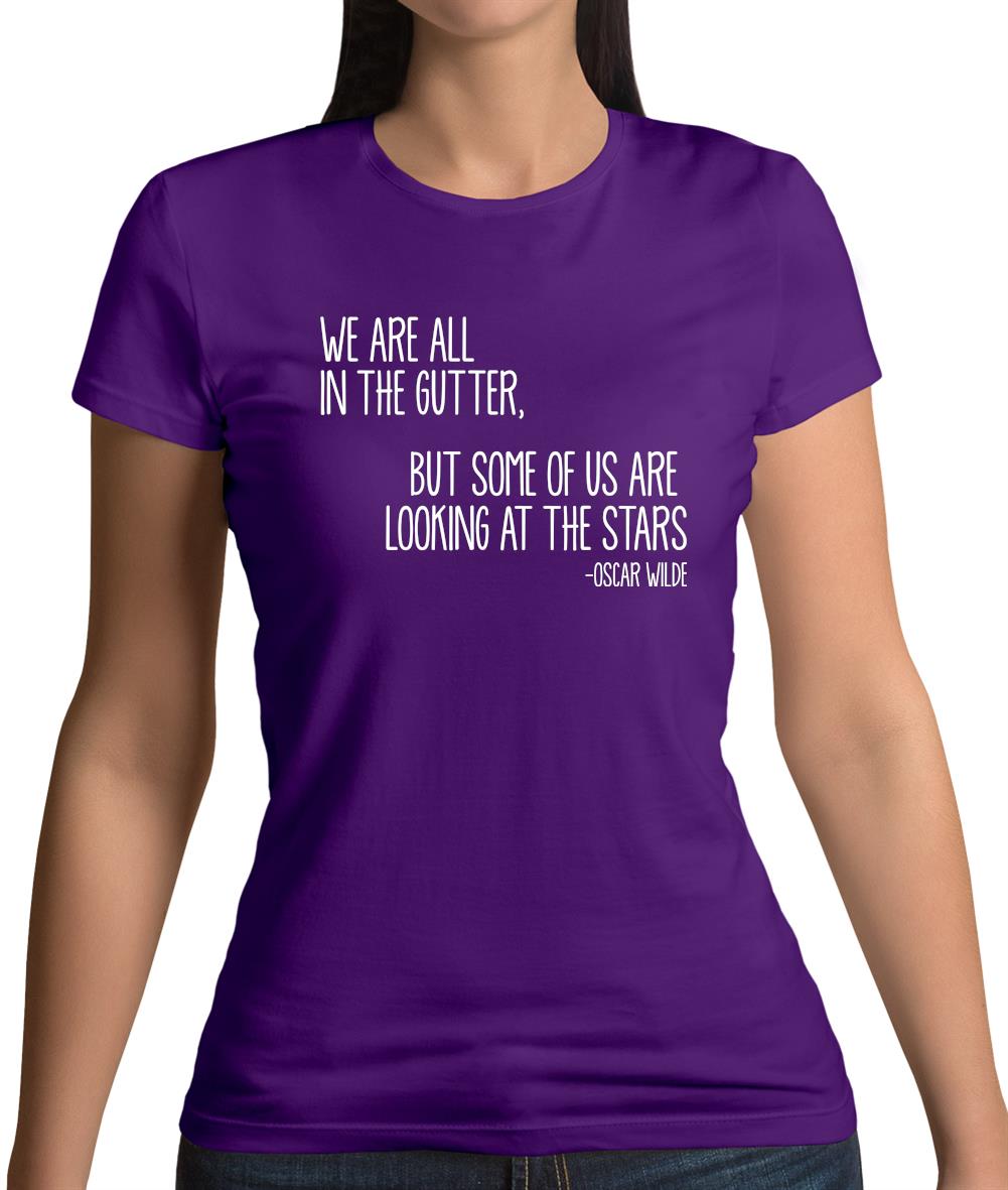 We Are All In The Gutter Womens T-Shirt We Are All In The Gutter Womens T-Shirt