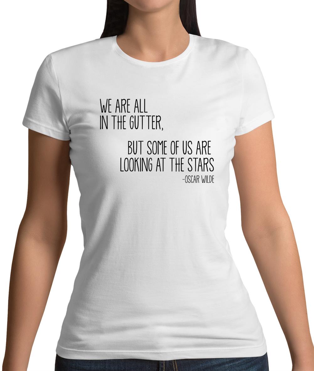 We Are All In The Gutter Womens T-Shirt We Are All In The Gutter Womens T-Shirt