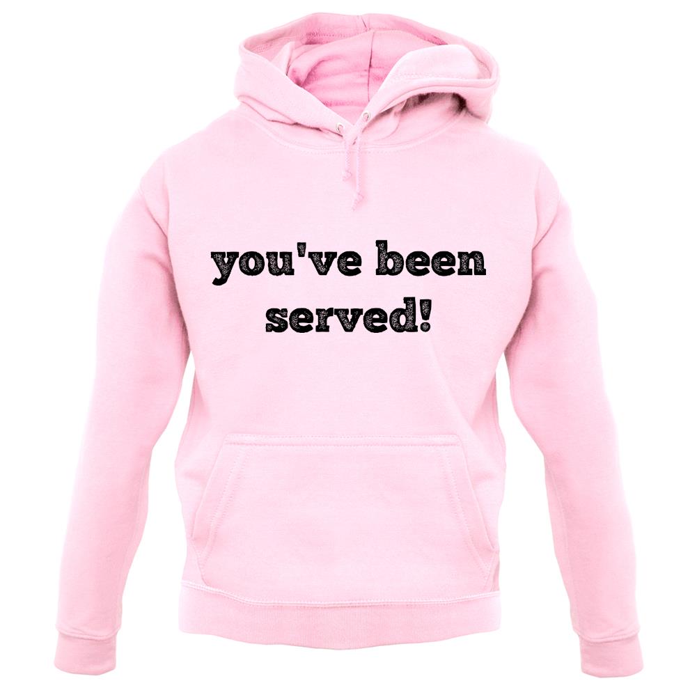 You'Ve Been Served unisex hoodie You'Ve Been Served unisex hoodie