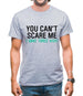 You Can't Scare Me, I Have Three Kids Mens T-Shirt