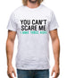 You Can't Scare Me, I Have Three Kids Mens T-Shirt