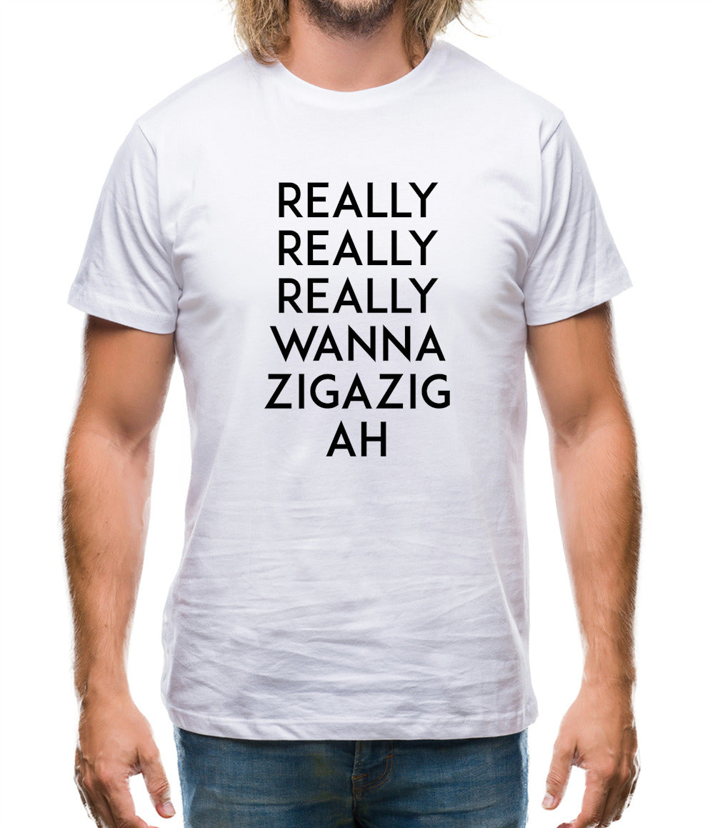 Wanna Ziga Zig Ah Mens T-Shirt