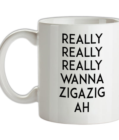 Wanna Ziga Zig Ah Ceramic Mug