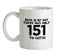 There was Only 151 To Catch Ceramic Mug