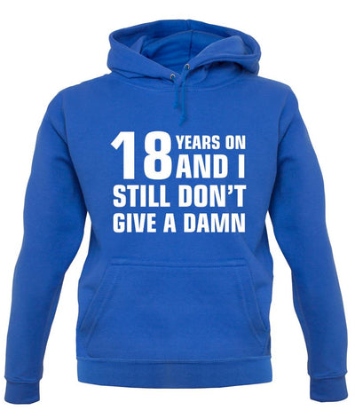 18 Years On And I Still Don't Give A Damn Unisex Hoodie
