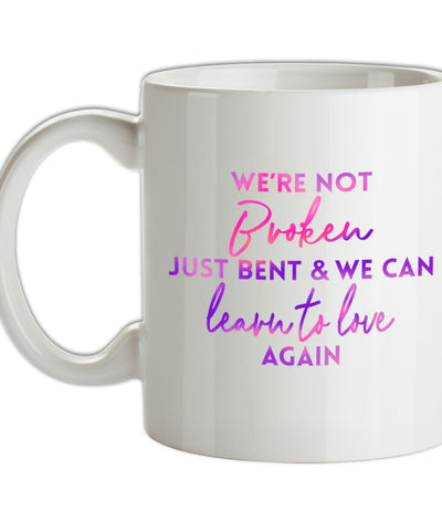 Not Broken Just Bent Ceramic Mug