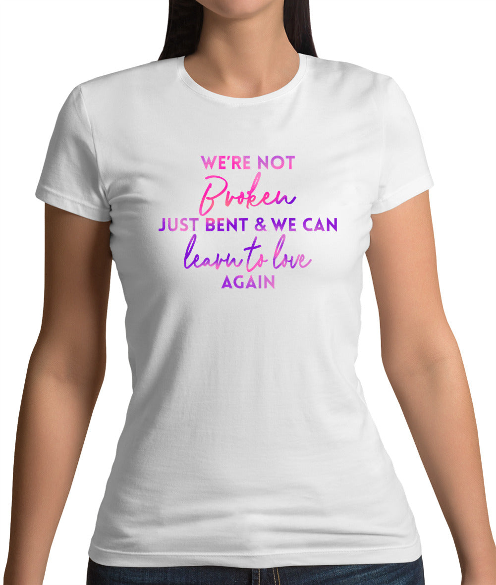 Not Broken Just Bent Womens T-Shirt