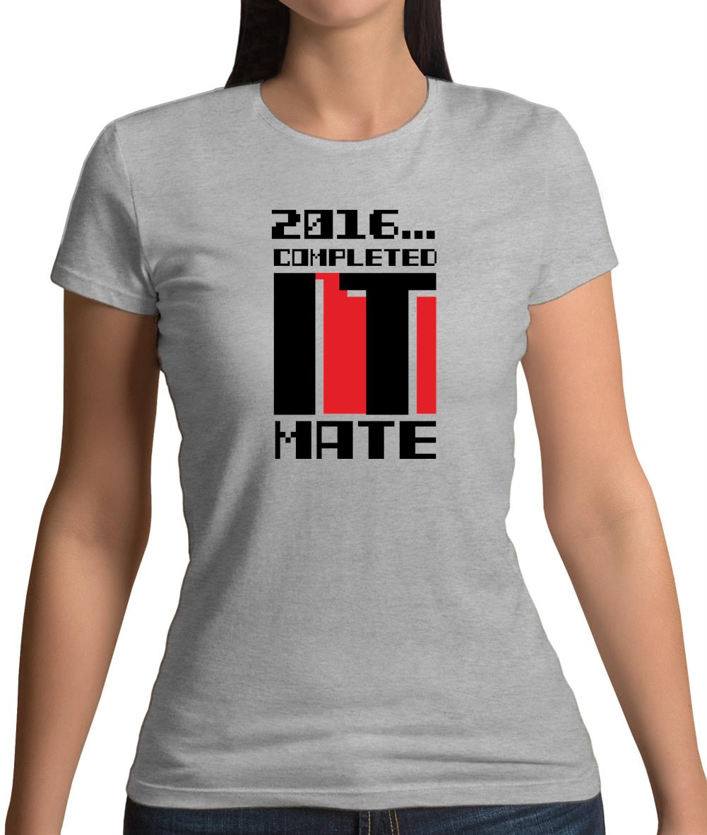 2016 Completed It Mate Womens T-Shirt