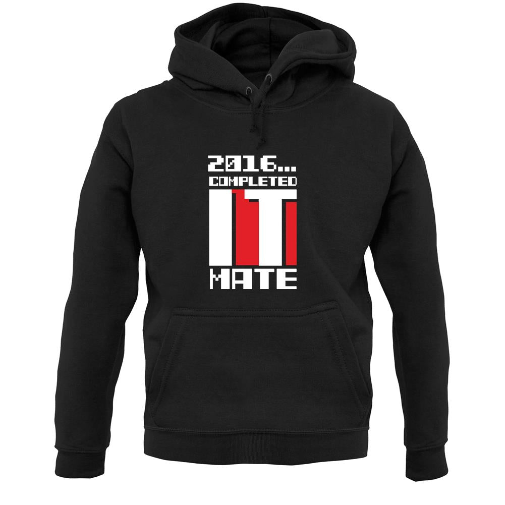 2016 Completed It Mate Unisex Hoodie