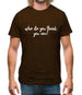 Who Do You Think You Are Mens T-Shirt