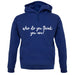 Who Do You Think You Are Unisex Hoodie