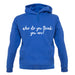 Who Do You Think You Are Unisex Hoodie