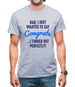 Dad, Congrats I Turned Out Perfectly Mens T-Shirt