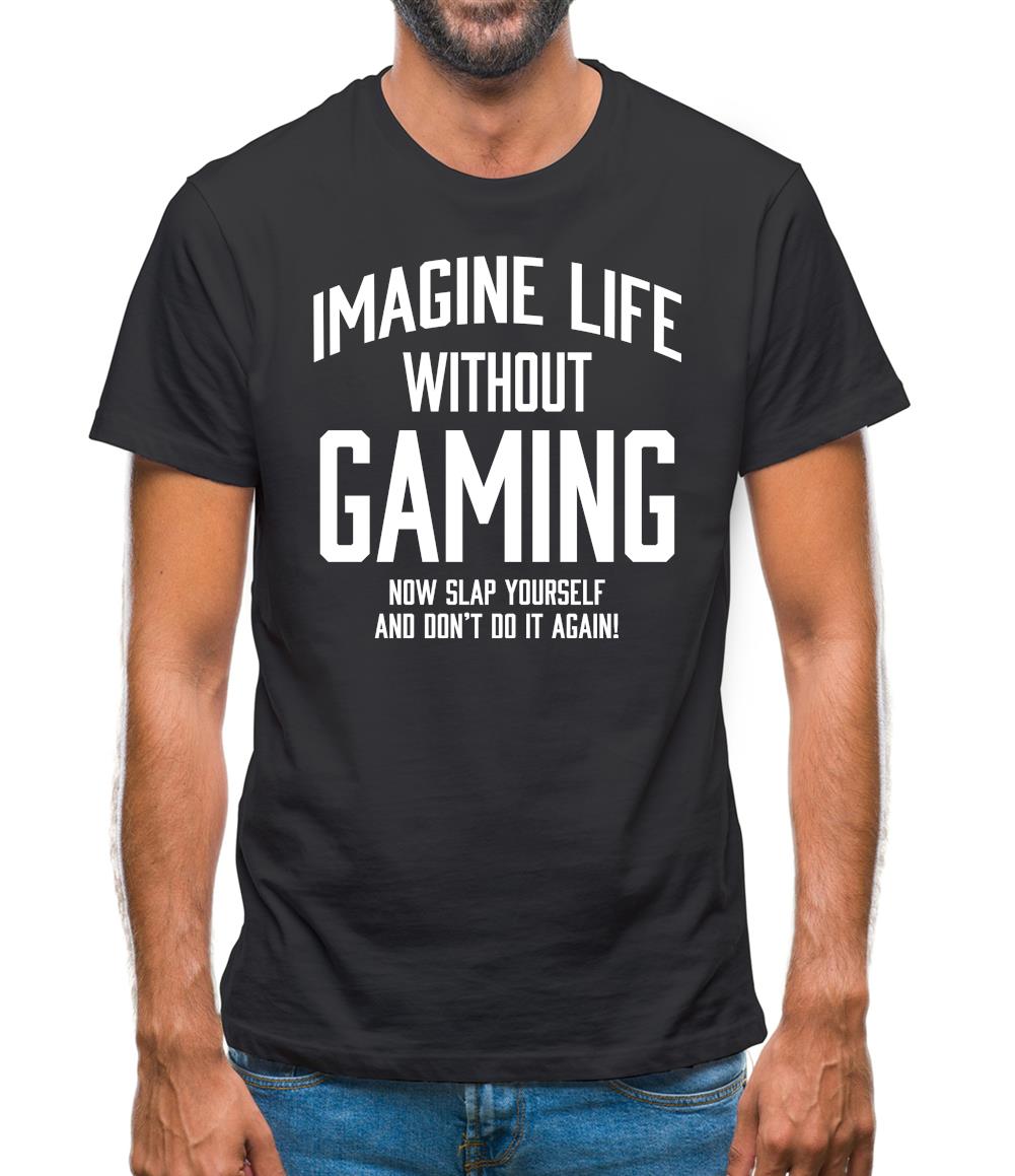 Imagine Life Without Gaming Mens T-Shirt