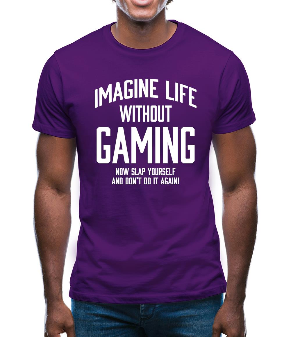 Imagine Life Without Gaming Mens T-Shirt