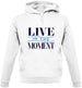 Live In The Moment Unisex Hoodie