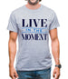 Live In The Moment Mens T-Shirt