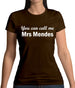 You Can Call Me Mrs Mendes Womens T-Shirt