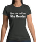 You Can Call Me Mrs Mendes Womens T-Shirt