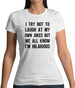 I Try Not To Laugh At My Own Jokes Womens T-Shirt