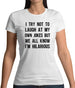 I Try Not To Laugh At My Own Jokes Womens T-Shirt