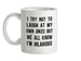 I Try Not To Laugh At My Own Jokes Ceramic Mug