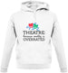 Theatre, Because Reality Is Overrated Unisex Hoodie