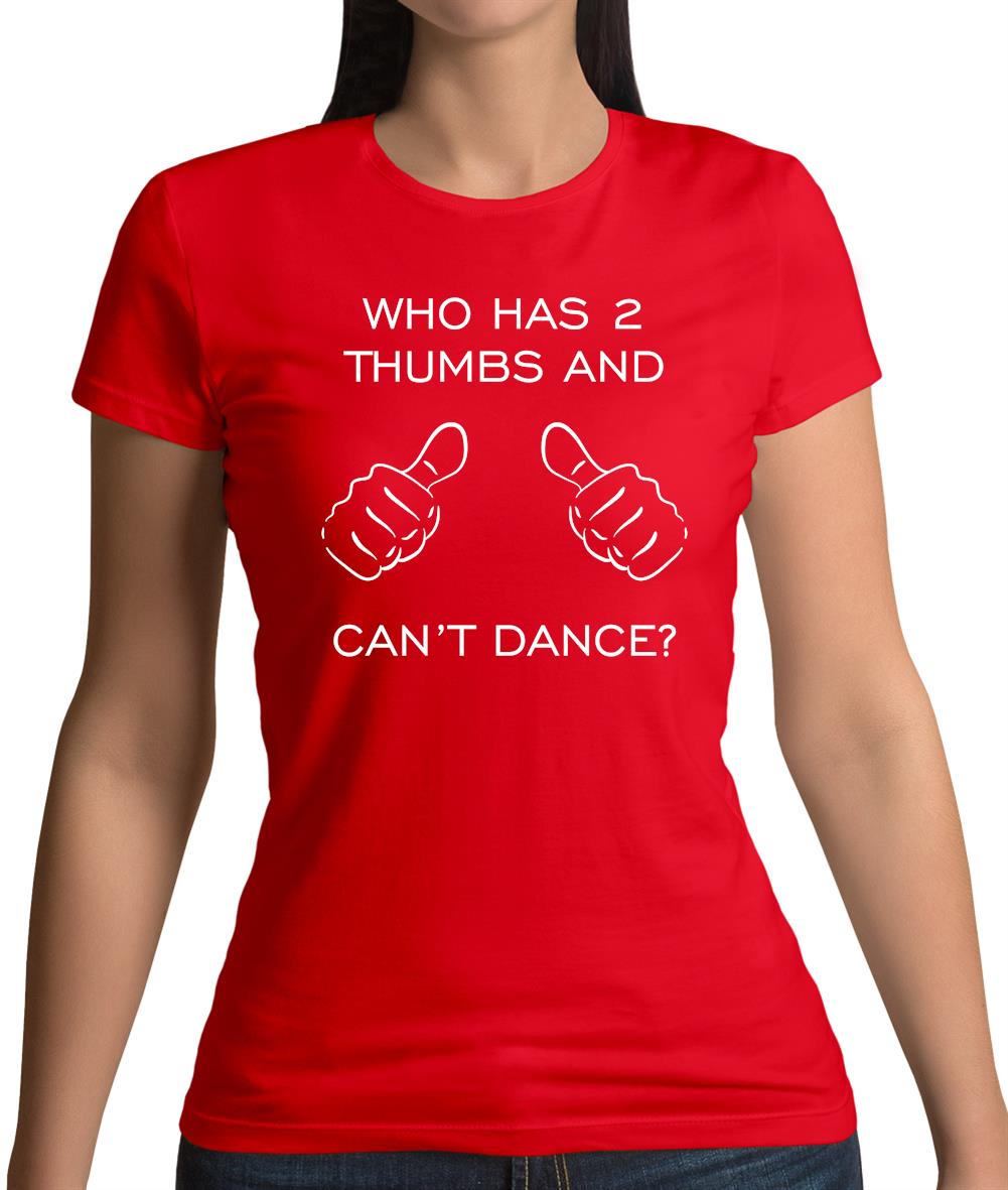 Who Has 2 Thumbs And Can't Dance Womens T-Shirt