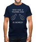 Who Has 2 Thumbs And Is Bored Mens T-Shirt