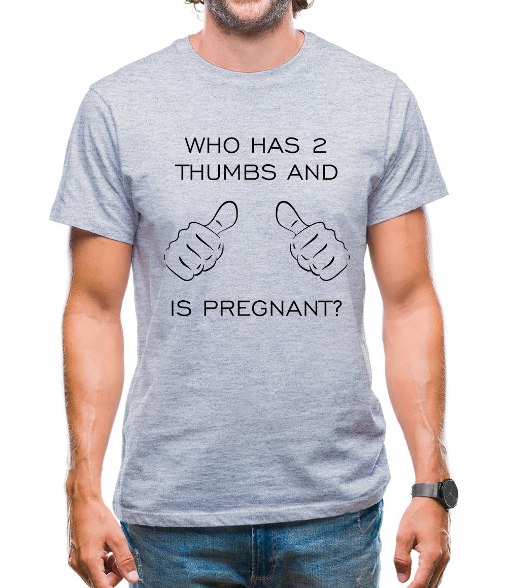 Who Has 2 Thumbs And Is Pregnant Mens T-Shirt