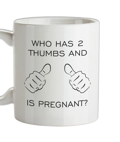 Who Has 2 Thumbs And Is Pregnant Ceramic Mug