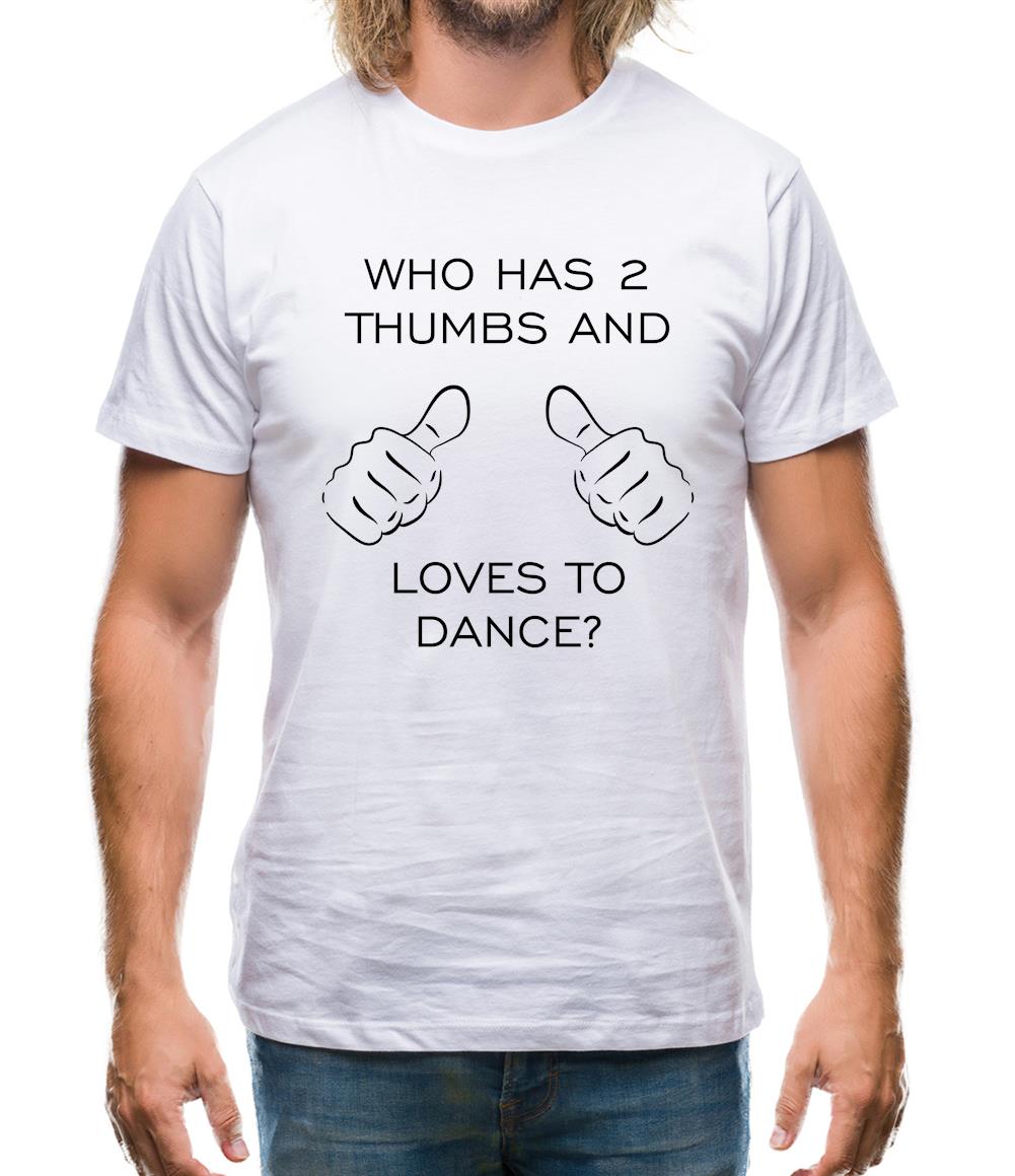 Who Has 2 Thumbs And Loves To Dance Mens T-Shirt