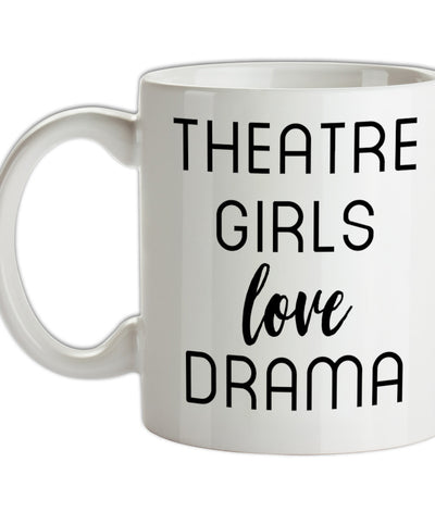Theatre Girls Love Drama Ceramic Mug